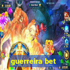 guerreira bet